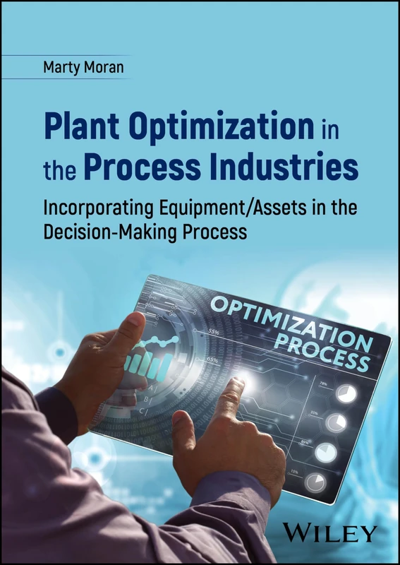 Plant Optimization in the Process Industries: Incorporating Equipment/Assets in the Decision-Making Process