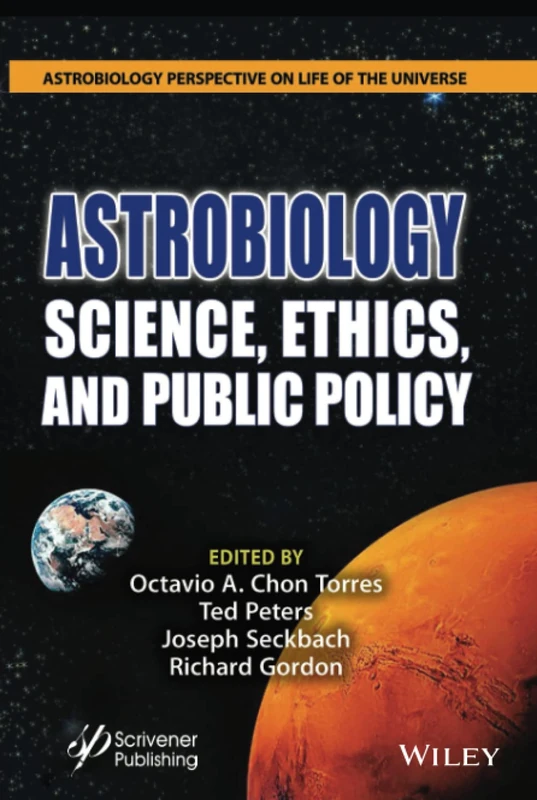 Astrobiology: Science, Ethics, and Public Policy (Astrobiology Perspectives on Life in the Universe)