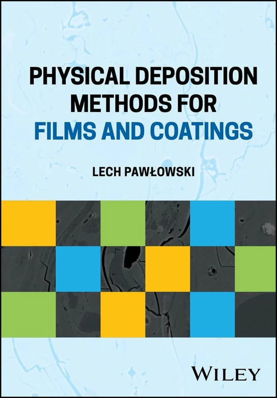 Wiley Physical Deposition Methods for Films and Coatings