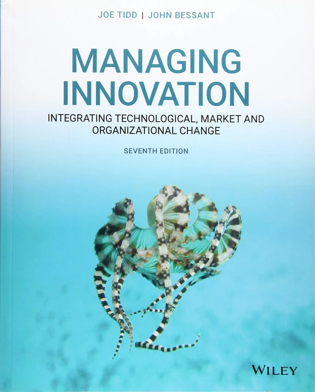 Managing Innovation: Integrating Technological, Market and Organizational Change, 7th Edition