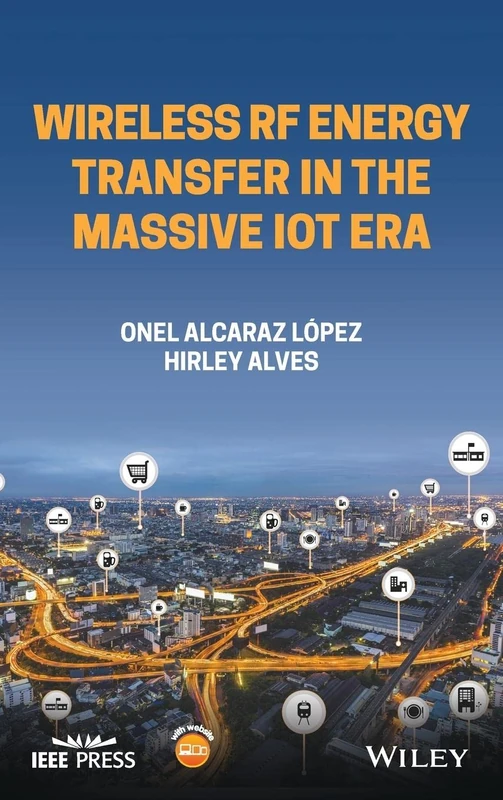 Wireless RF Energy Transfer in the Massive IoT Era: Towards Sustainable Zero-energy Networks (IEEE Press)