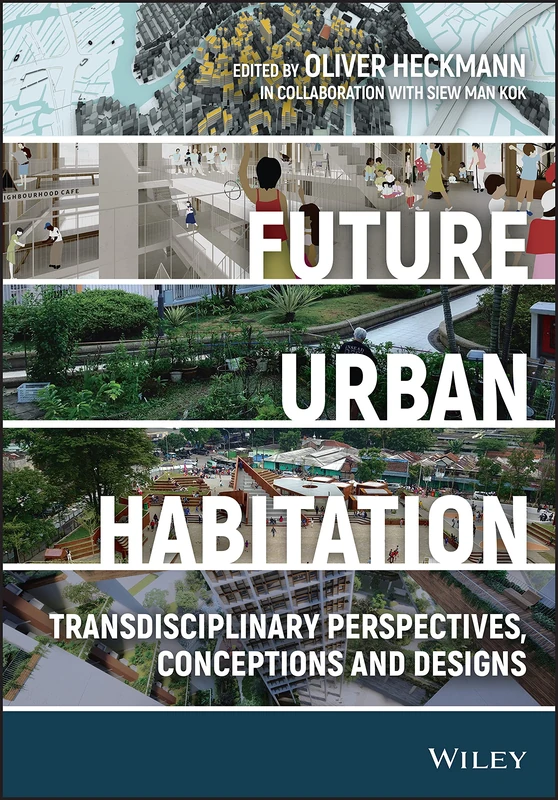 Future Urban Habitation: Transdisciplinary Perspectives, Conceptions, and Designs