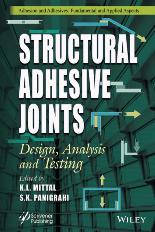 Structural Adhesive Joints: Design, Analysis, and Testing (Adhesion and Adhesives: Fundamental and Applied Aspects)