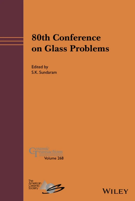 80th Conference on Glass Problems: A Collection of Papers Presented at the 80th Conference on Glass Problems, Greater Columbus Convention Center, ... 2019: 268 (Ceramic Transactions Series)