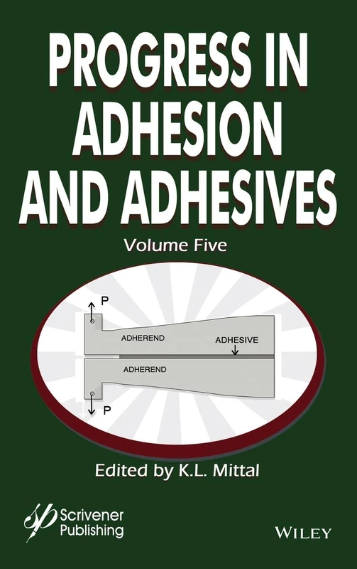 Progress in Adhesion and Adhesives, Volume 5 - Wiley