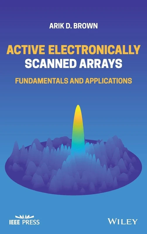 Active Electronically Scanned Arrays: Fundamentals and Applications (IEEE Press)