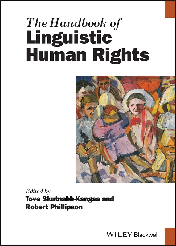 The Handbook of Linguistic Human Rights (Blackwell Handbooks in Linguistics)