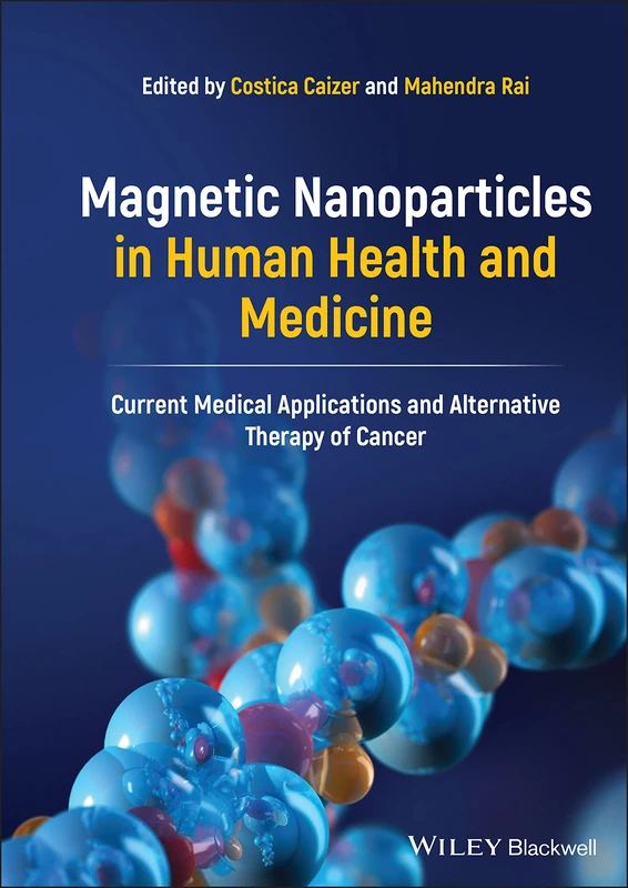 Magnetic Nanoparticles in Human Health and Medicine: Current Medical Applications and Alternative Therapy of Cancer