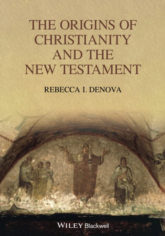 The Origins of Christianity and the New Testament (Blackwell Ancient Religions)