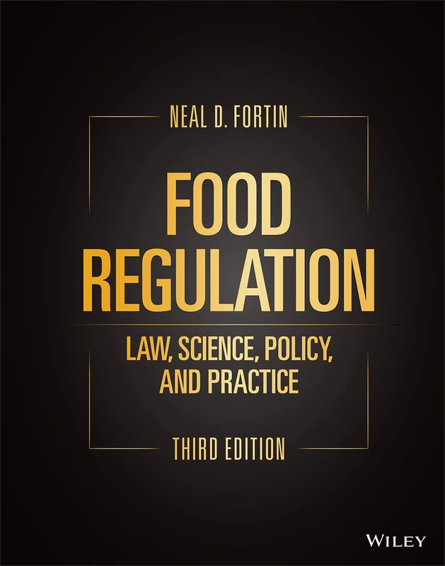 Wiley Food Regulation: Law, Science, Policy, and Practice