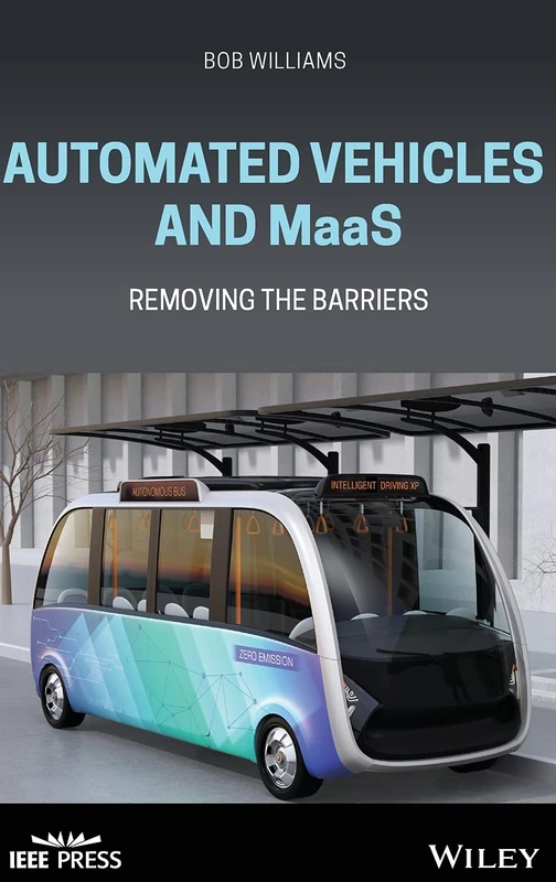 Automated Vehicles and MaaS: Removing the Barriers (IEEE Press)
