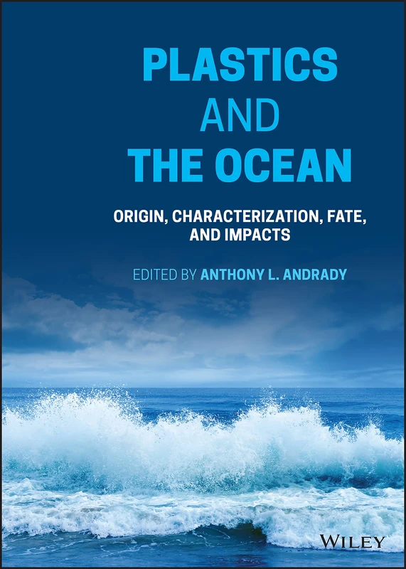 Wiley - Plastics and the Ocean by Anthony L. Andrady