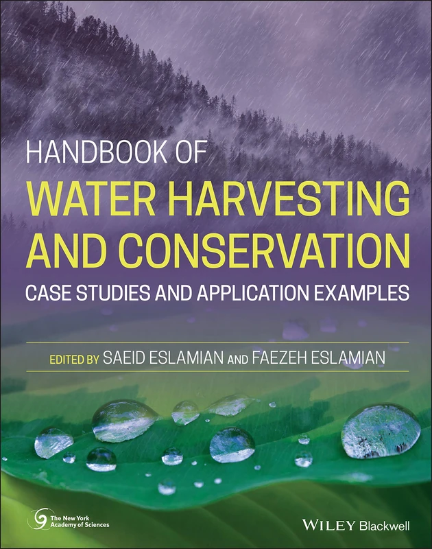 Handbook of Water Harvesting and Conservation: Case Studies and Application Examples (New York Academy of Sciences)