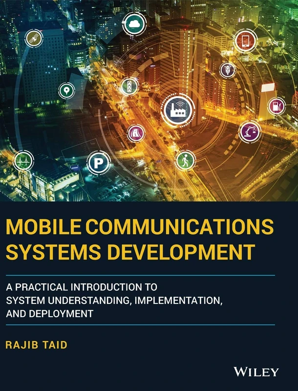 Mobile Communications Systems Development: A Practical Introduction to System Understanding, Implementation and Deployment