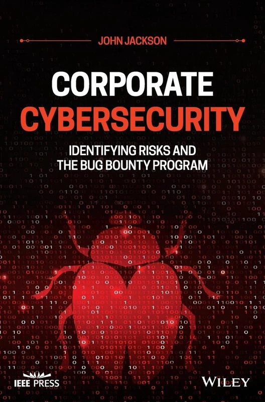 Corporate Cybersecurity: Identifying Risks and the Bug Bounty Program (IEEE Press) - Image 1