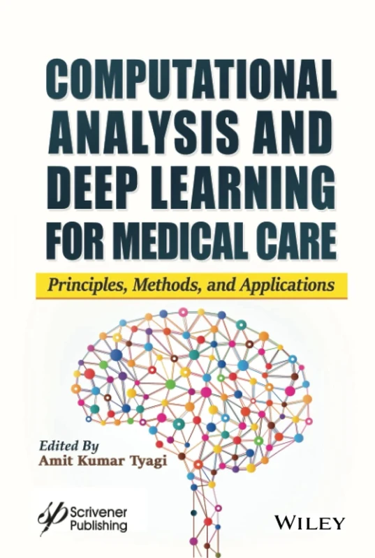 Computational Analysis and Deep Learning for Medical Care: Principles, Methods, and Applications
