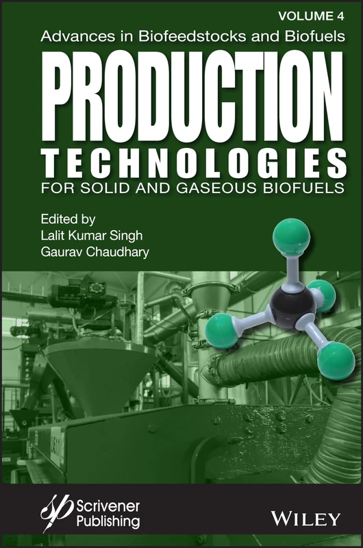 Production Technologies for Solid and Gaseous Biofuels (Advances in Biofeedstocks and Biofuels, Volume 4)