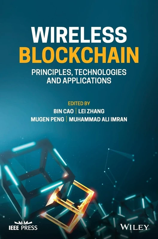 Wireless Blockchain: Principles, Technologies and Applications (IEEE Press)