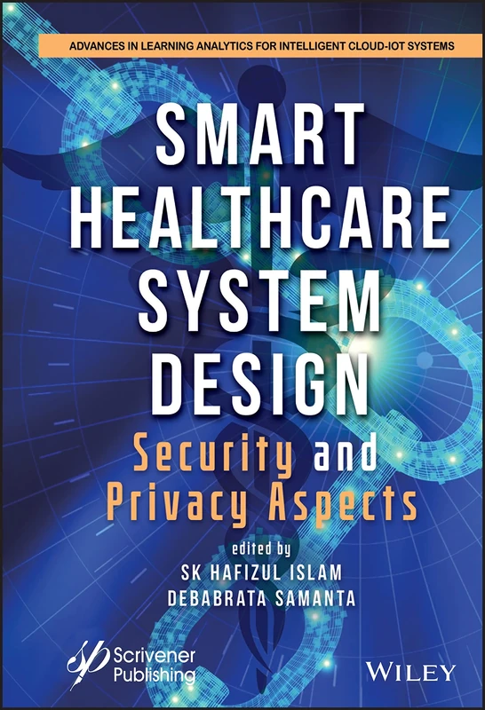 Smart Healthcare System Design: Security and Privacy Aspects (Advances in Learning Analytics for Intelligent Cloud-IoT Systems)