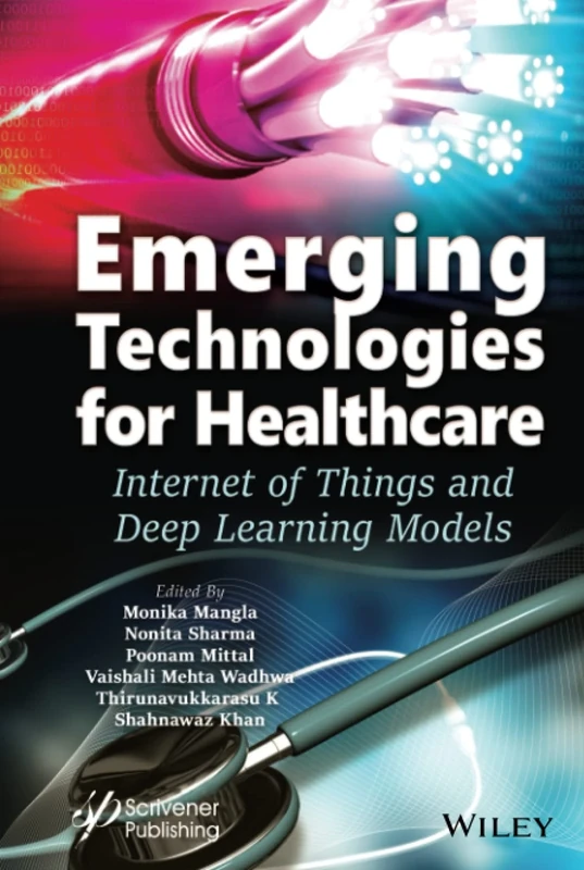 Emerging Technologies for Healthcare: Internet of Things and Deep Learning Models (Machine Learning in Biomedical Science and Healthcare Informatics)