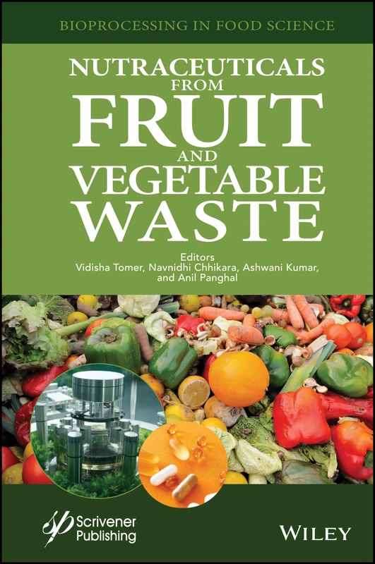 Nutraceuticals from Fruit and Vegetable Waste (Bioprocessing in Food Science)