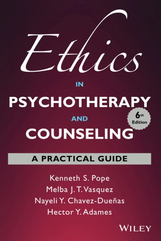 Ethics in Psychotherapy and Counseling: A Practical Guide, 6th Edition