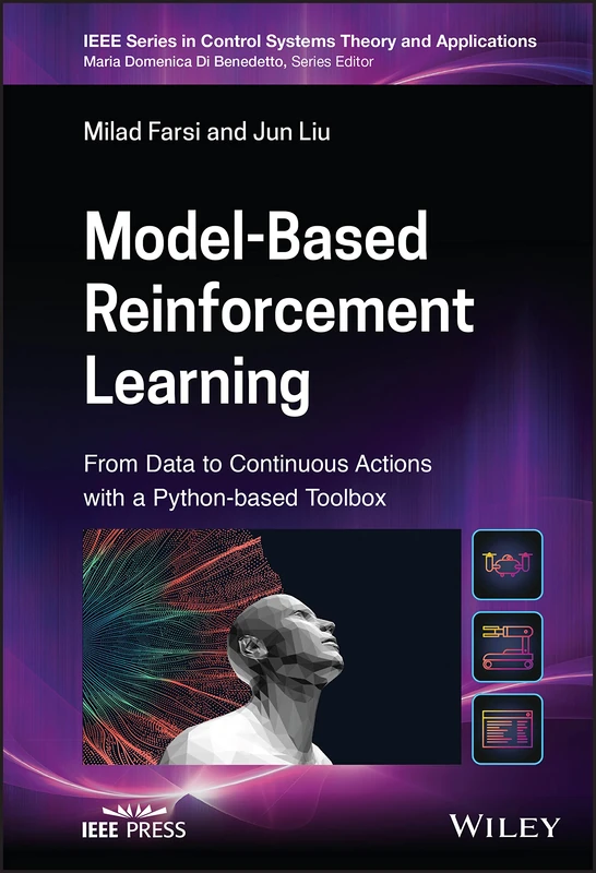 Model-Based Reinforcement Learning: From Data to Continuous Actions with a Python-based Toolbox (IEEE Press Series on Control Systems Theory and Applications)