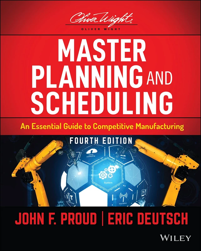 Master Planning and Scheduling: An Essential Guide to Competitive Manufacturing (The Oliver Wight Companies)