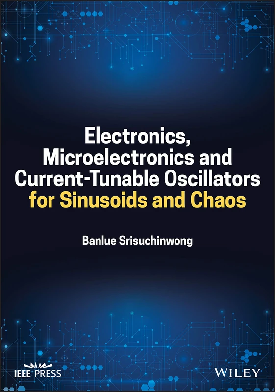 Electronics, Microelectronics and Current–Tunable Oscillators for Sinusoids and Chaos