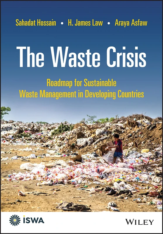 The Waste Crisis: Roadmap for Sustainable Waste Management in Developing Countries (International Solid Waste Association)