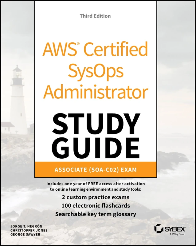 AWS Certified SysOps Administrator Study Guide: Associate SOA-C02 Exam (Sybex Study Guide)