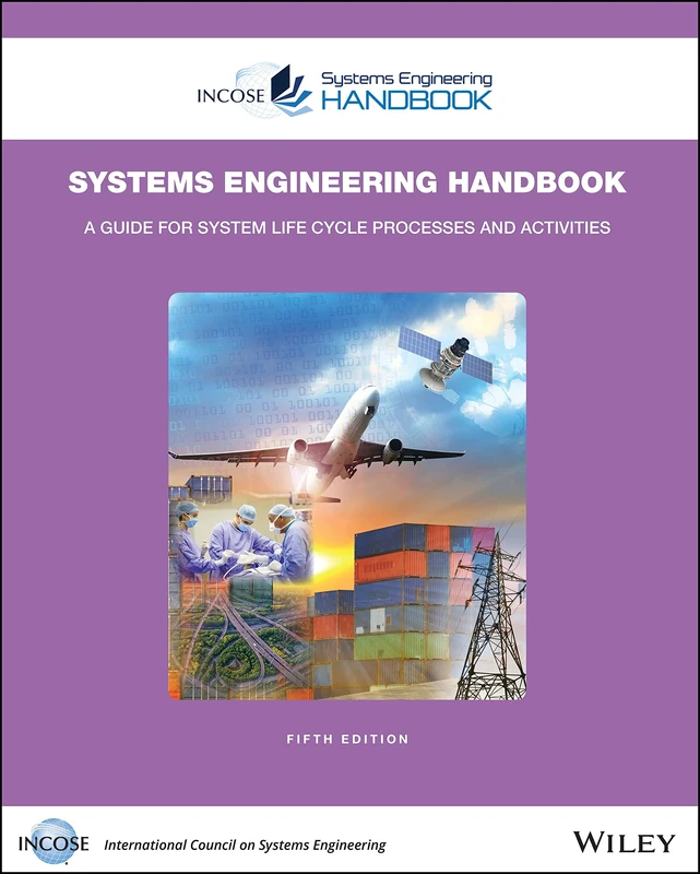 INCOSE Systems Engineering Handbook: A Guide for System Life Cycle Processes and Activities