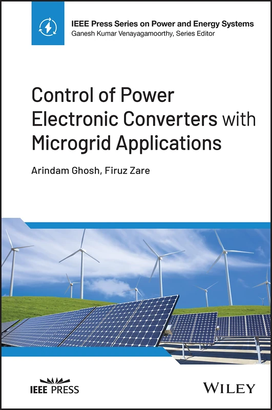 Control of Power Electronic Converters with Microgrid Applications (IEEE Press Series on Power and Energy Systems)
