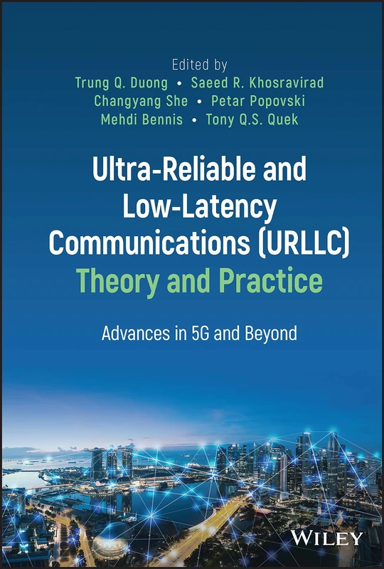 Ultra-Reliable and Low-Latency Communications (URLLC) Theory and Practice: Advances in 5G and Beyond - Image 1