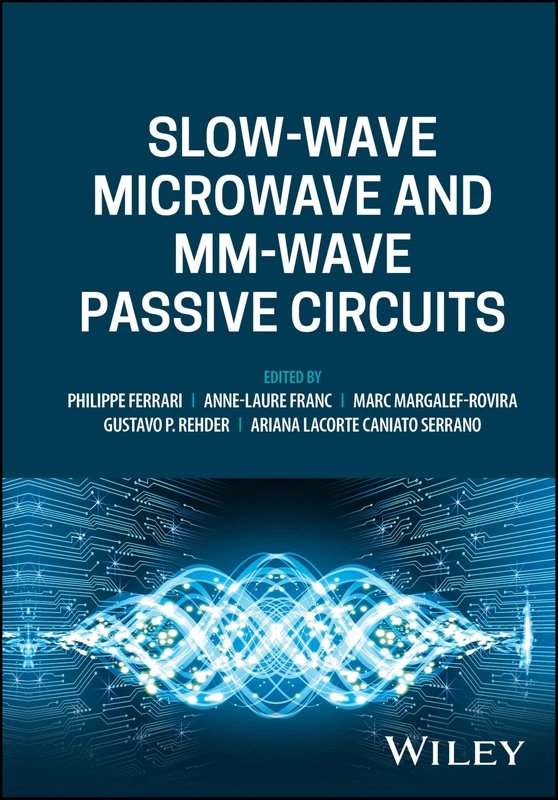 Slow-wave Microwave and mm-wave Passive Circuits (IEEE Press)
