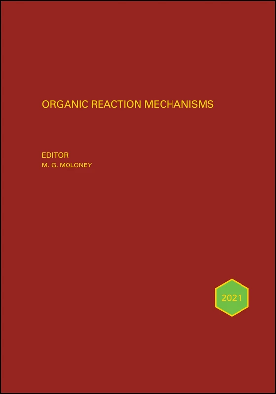 Organic Reaction Mechanisms 2021: An Annual Survey Covering the Literature Dated January to December 2021