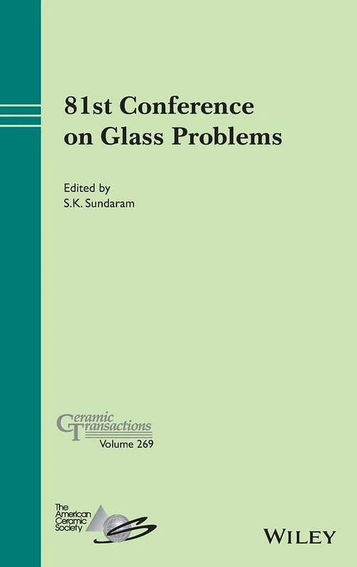 81st Conference on Glass Problems: A Collection of Papers Presented at the 81st Conference on Glass Problems October 26-30, 2020 (Ceramic Transactions Series)