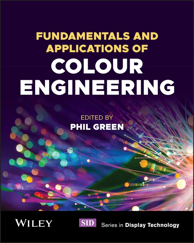 Fundamentals and Applications of Colour Engineering (Wiley Series in Display Technology)