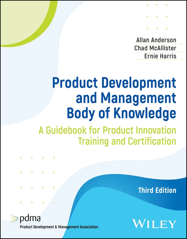 Product Development and Management Body of Knowledge: A Guidebook for Product Innovation Training and Certification