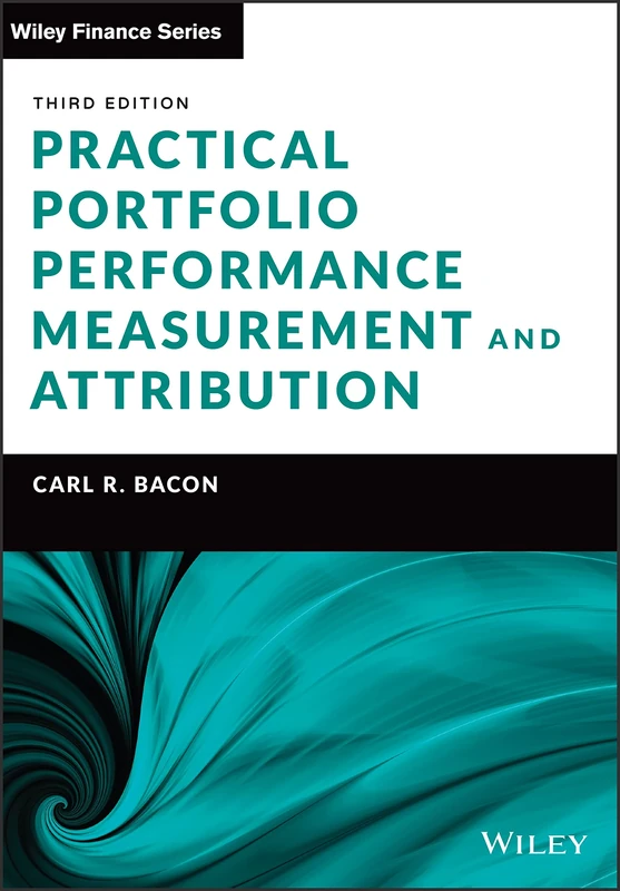 Practical Portfolio Performance Measurement and Attribution (The Wiley Finance Series)