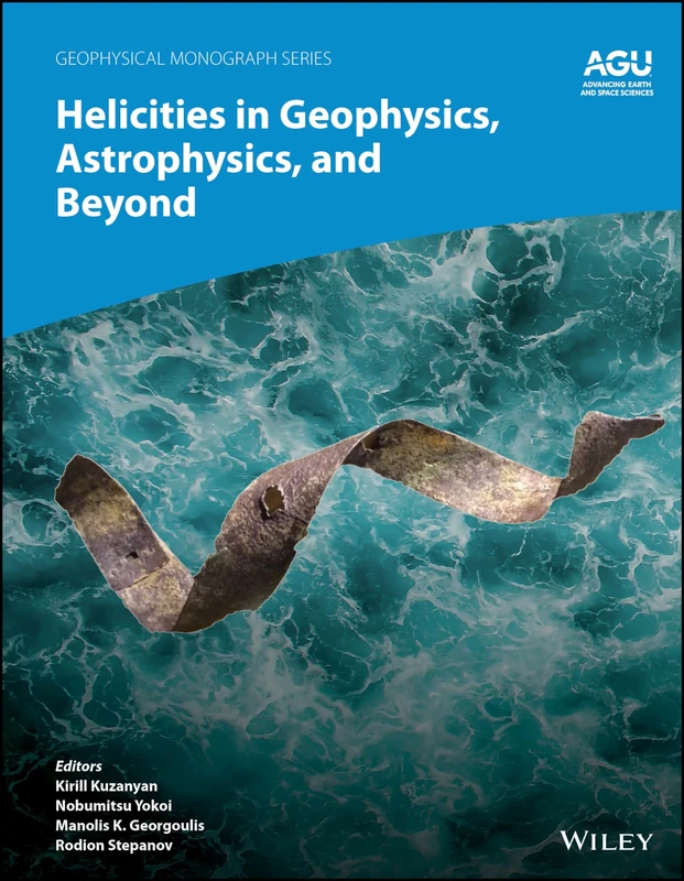 Helicities in Geophysics, Astrophysics, and Beyond (Geophysical Monograph Series)