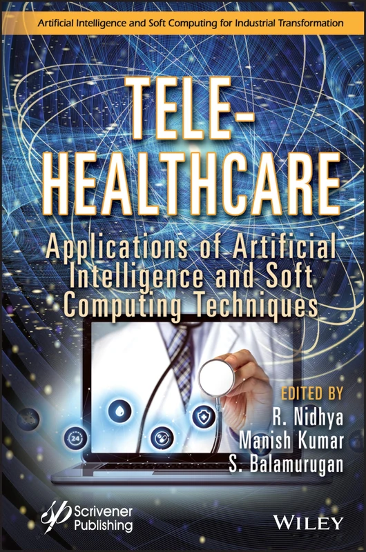 Tele-Healthcare: Applications of Artificial Intelligence and Soft Computing Techniques (Artificial Intelligence and Soft Computing for Industrial Transformation)