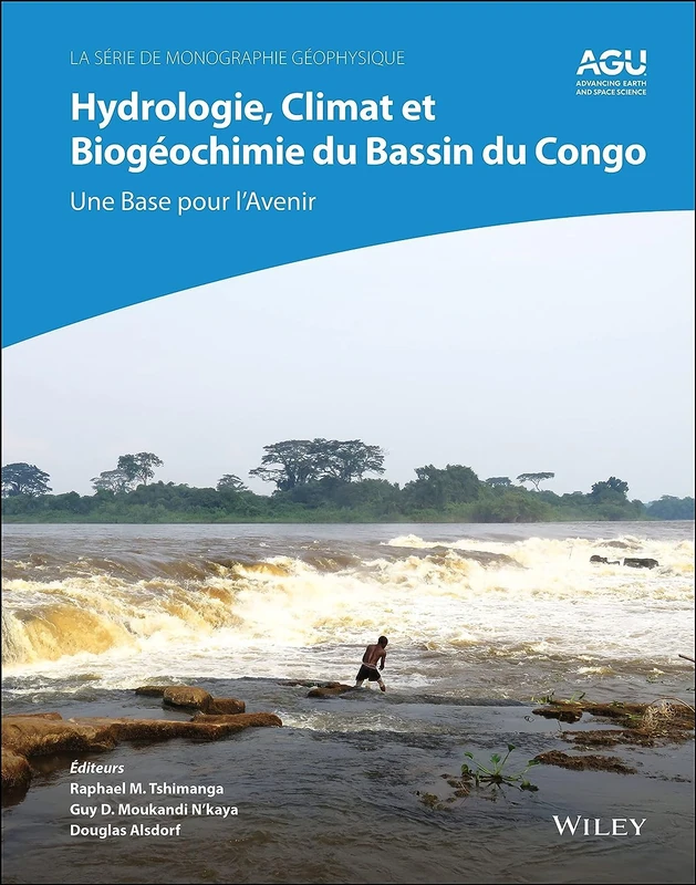Hydrologie, climat et biogéochimie du bassin du Congo: une base pour l'avenir (Geophysical Monograph Series)