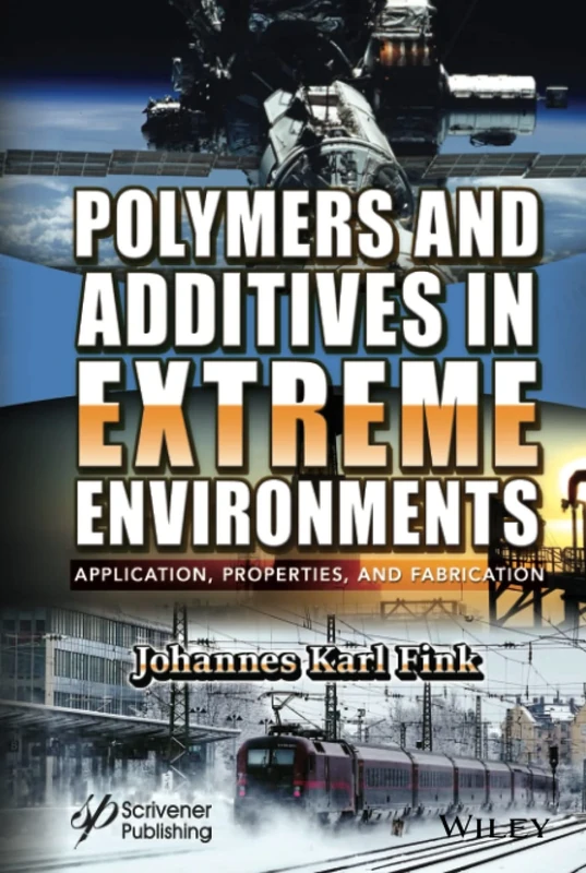Polymers and Additives in Extreme Environments: Application, Properties, and Fabrication
