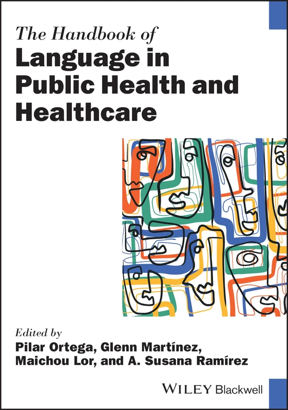 The Handbook of Language in Public Health and Healthcare (Blackwell Handbooks in Linguistics)