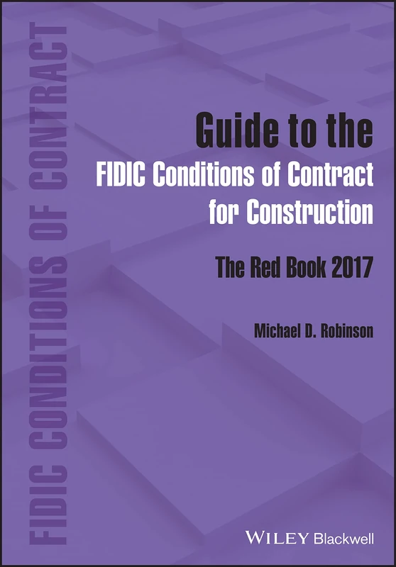 Guide to the FIDIC Conditions of Contract for Construction: The Red Book 2017