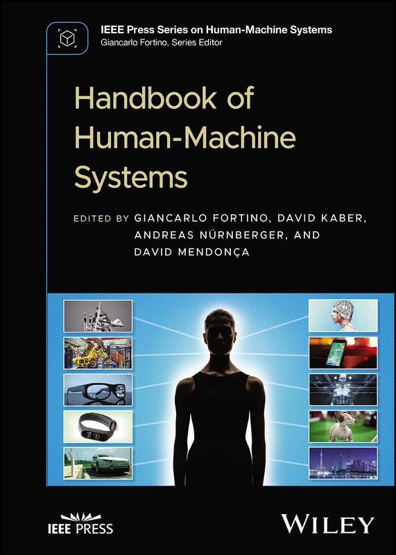 Handbook of Human-Machine Systems (IEEE Press Series on Human-Machine Systems)