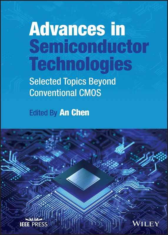 Advances in Semiconductor Technologies: Selected Topics Beyond Conventional CMOS