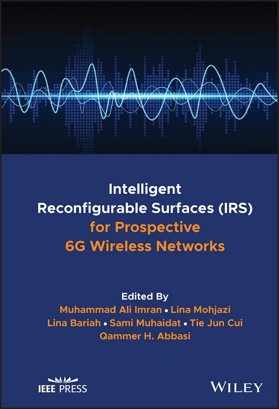 Intelligent Reconfigurable Surfaces (IRS) for Prospective 6G Wireless Networks (The ComSoc Guides to Communications Technologies)