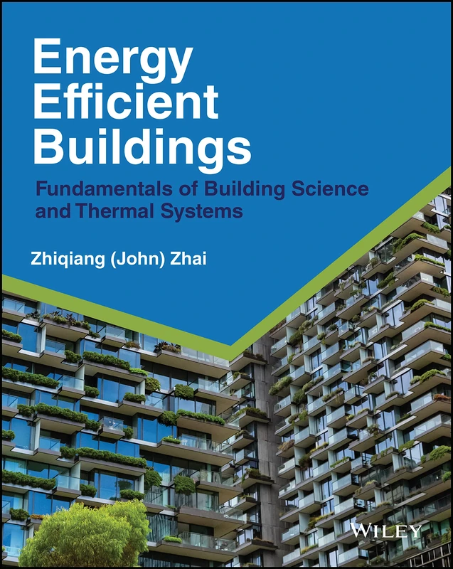 Energy Efficient Buildings: Fundamentals of Building Science and Thermal Systems
